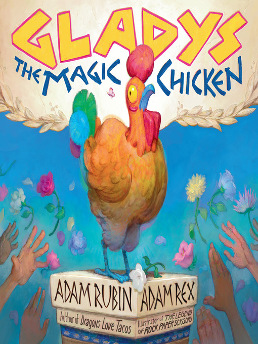 Title details for Gladys the Magic Chicken by Adam Rubin - Available